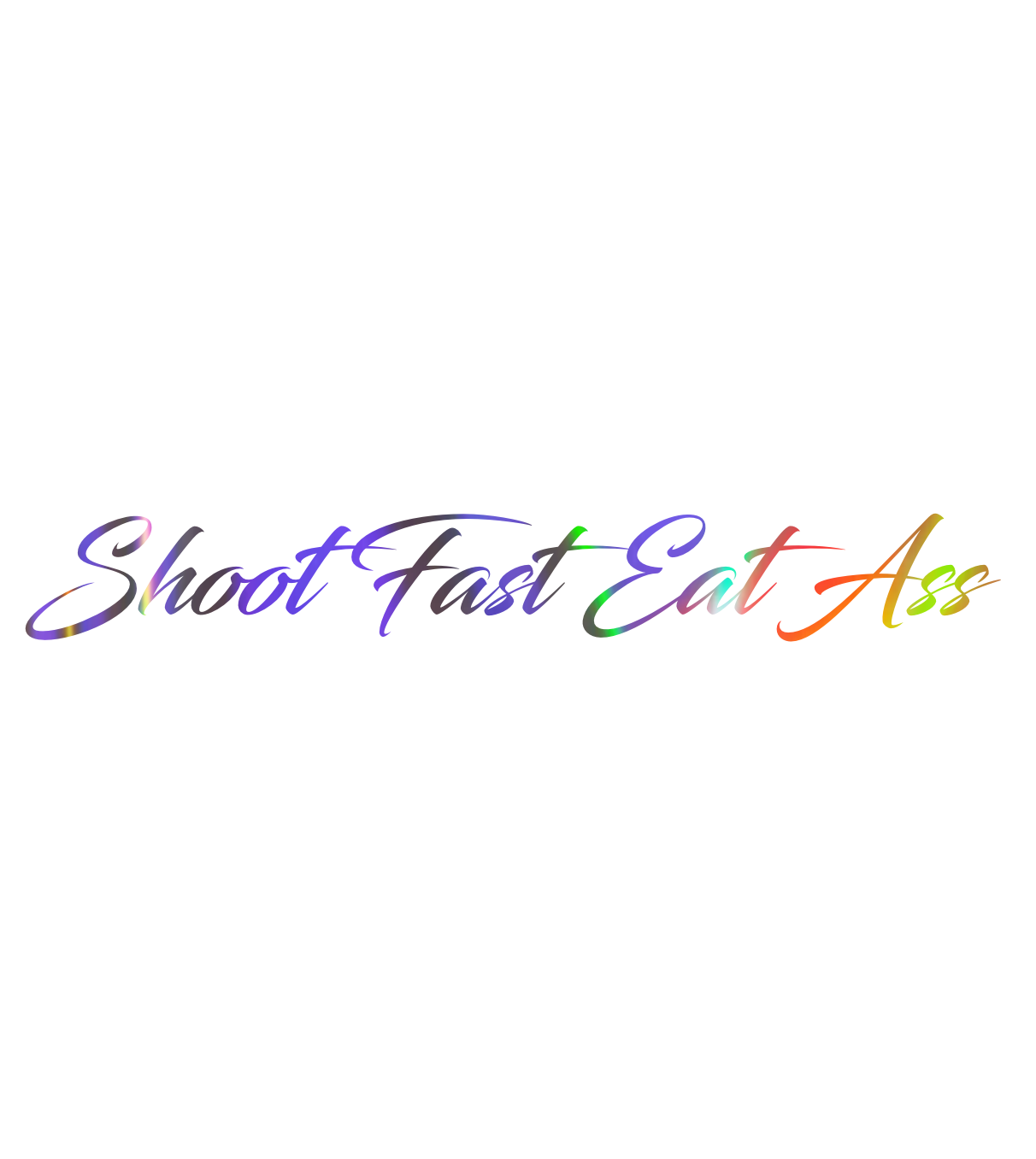 Custom Vinyl: Shoot Fast Eat Ass - custom-order-1784586627000-(qty 1)