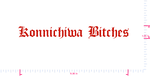 Text Konnichiwa Bitches Vinyl custom lettering decall/1.05 x 9.36 in/ Red /