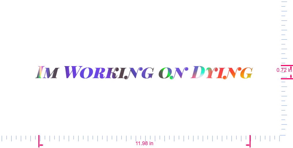 Text „Im Working on Dying“ Vinyl-Aufkleber mit individuellem Schriftzug/0,72 x 11,98 Zoll/ OilSlick Chrome /
