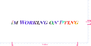 Text „Im Working on Dying“ Vinyl-Aufkleber mit individuellem Schriftzug/0,72 x 11,98 Zoll/ OilSlick Chrome /