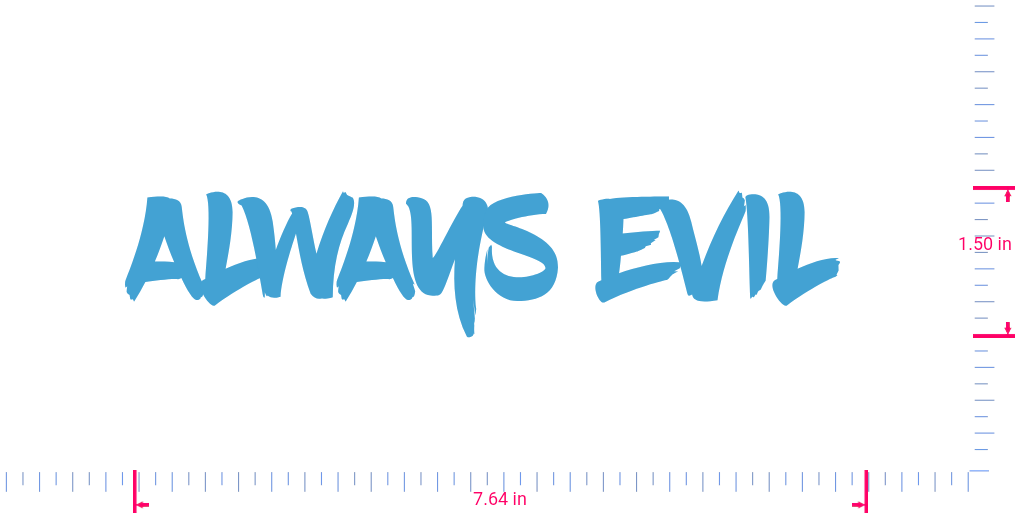 Text ALWAYS EVIL  Vinyl custom lettering decall/1.50 x 7.64 in/ Ice Blue /