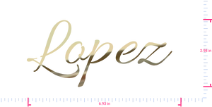 Text Lopez  Vinyl custom lettering decall/2.98 x 6.93 in/ Gold Chrome /