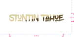 Text Stuntin Tahoe Vinyl-Aufkleber mit individuellem Schriftzug/3,21 x 22,06 Zoll/ Goldchrom/