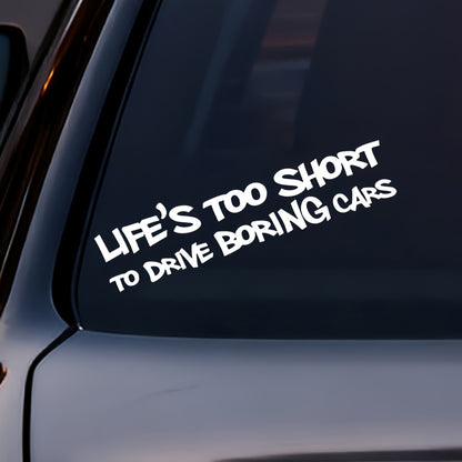 Life Is Too Short to Drive boring Cars