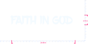 Text FAITH IN GOD  Vinyl custom lettering decall/3.73 x 24.98 in/ White /