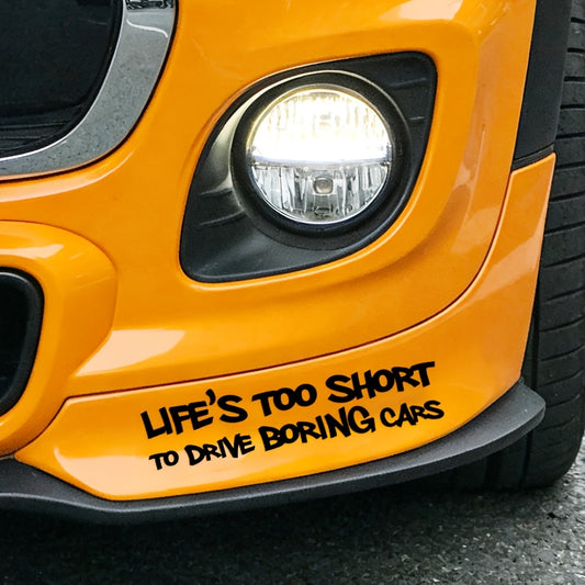 Life Is Too Short to Drive boring Cars