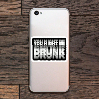 You May Be Drunk" Car Sticker