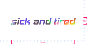 Text sick and tired Vinyl custom lettering decall/6.32 x 60 cm/ OilSlick Chrome /