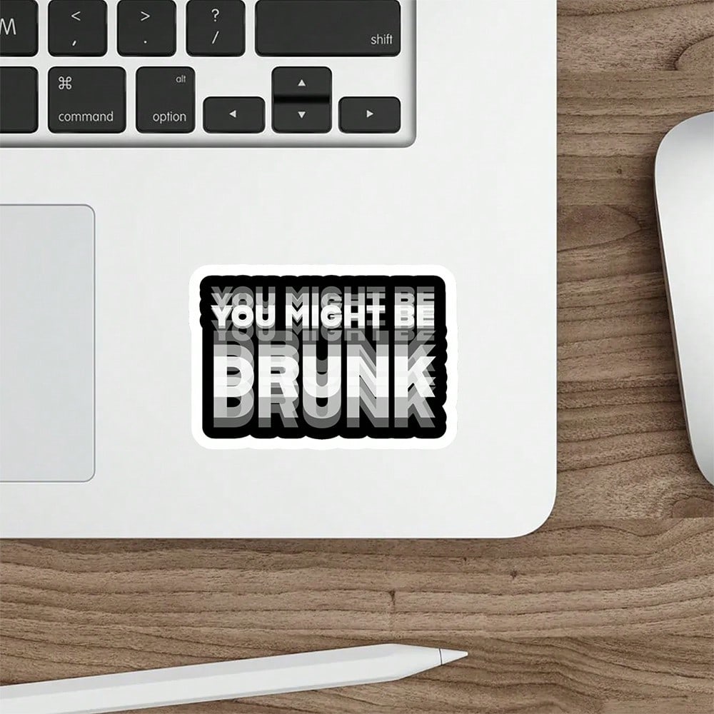 You May Be Drunk" Car Sticker
