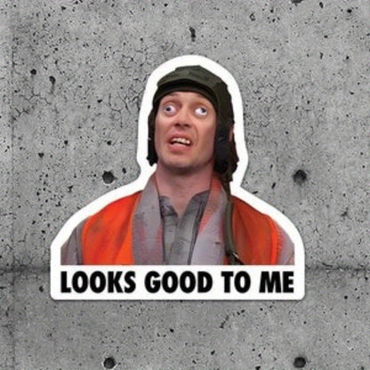 Looks Good to Me Meme Durable for Car sticker