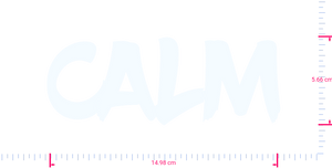 Text CALM Vinyl custom lettering decall/5.66 x 14.98 cm/ White /