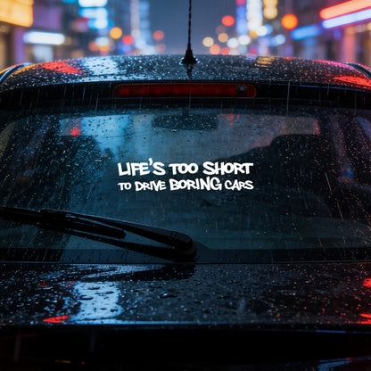 Life Is Too Short to Drive boring Cars