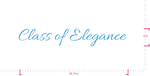 Text Class of Elegance  Vinyl custom lettering decall/6 x 38.74 in/ Ice Blue /