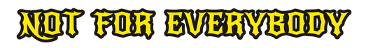 Custom Printed DieCut Stickers-Qty 1-NOT  FOR  EVERYBODY  [4e20baec30fae760]