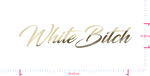 Text WhiteBitch Vinyl-Schriftzug-Aufkleber/10,83 x 50,03 cm/ Gold Chrom /