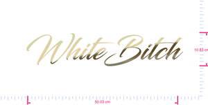 Text WhiteBitch Vinyl-Schriftzug-Aufkleber/10,83 x 50,03 cm/ Gold Chrom /