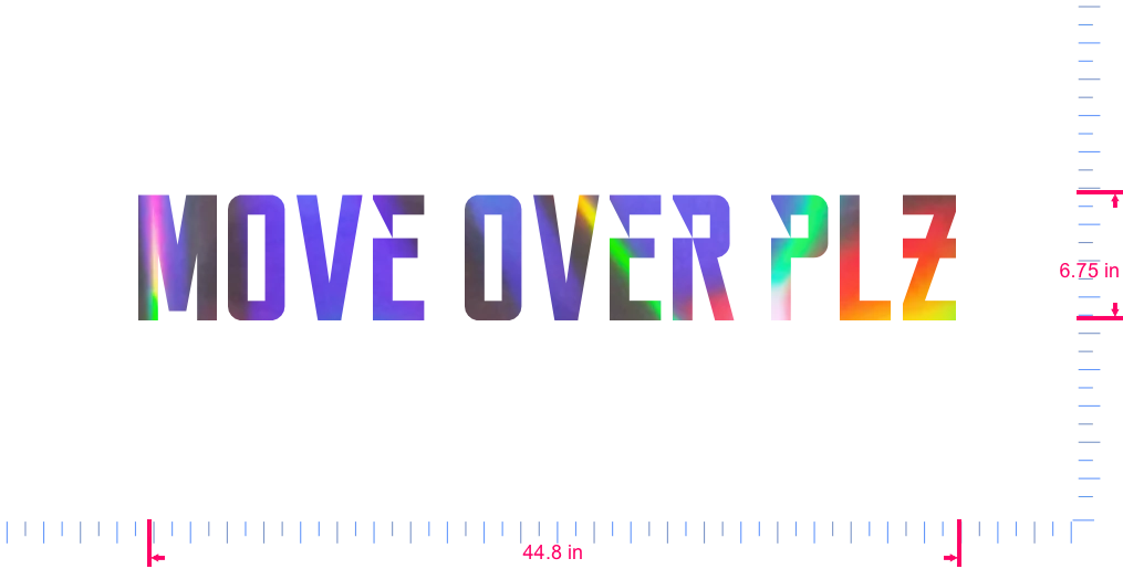 Text Move over plz Vinyl custom lettering decall/6.75 x 44.8 in/ OilSlick Chrome /