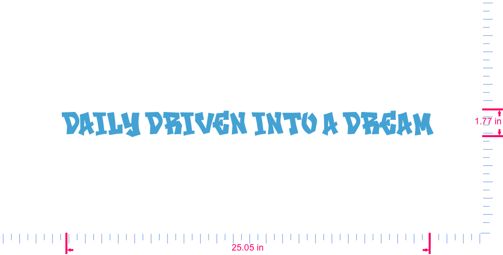 Text Daily Driven into a Dream Vinyl custom lettering decall/1.77 x 25.05 in/ Ice Blue /