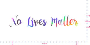 Text „No Lives Matter“ Vinyl-Aufkleber mit individuellem Schriftzug/1,96 x 10,8 Zoll/ OilSlick Chrome /
