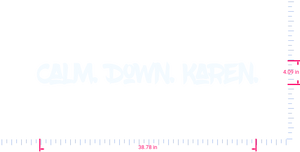 Text „Calm. Down. Karen.“ Vinyl-Aufkleber mit individuellem Schriftzug/10,3 x 98,8 cm/ Weiß/