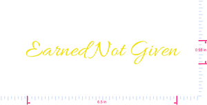 Text „Earned Not Given“ Vinyl-Aufkleber mit individuellem Schriftzug/2,5 x 16,5 cm/ Gelb /