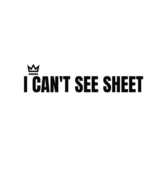 Custom Vinyl: I CAN'T SEE SHEET - custom-order-1771481137760-(qty 1)