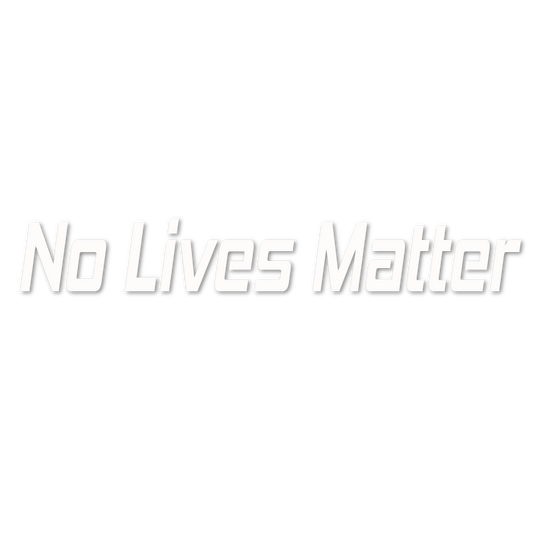 Custom Vinyl: No Lives Matter - custom-order-1784254957162-(qty 2)
