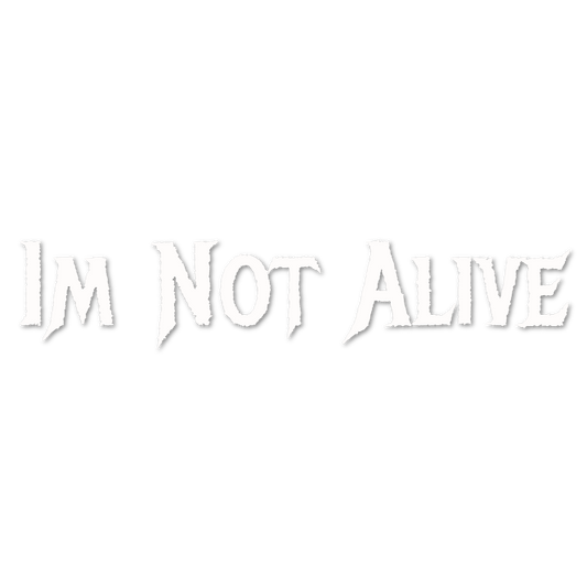 Custom Vinyl: Im Not Alive - custom-order-1784255501943-(qty 1)