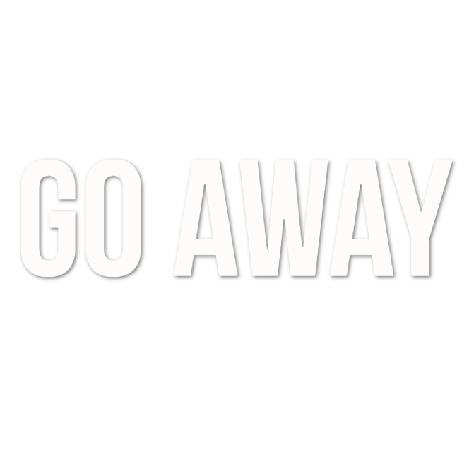 Custom Vinyl: Go away - custom-order-1792028222303-(qty 1)