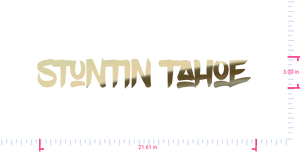 Text Stuntin Tahoe Vinyl-Aufkleber mit individuellem Schriftzug/3,00 x 21,61 Zoll/ Goldchrom/