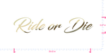 Text Ride or Die Vinyl-Aufkleber mit individuellem Schriftzug / 5,07 x 25,02 Zoll / Goldchrom /