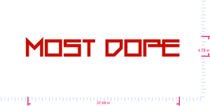 Text Most Dope Vinyl custom lettering decall/4.78 x 37.68 in/ Red /