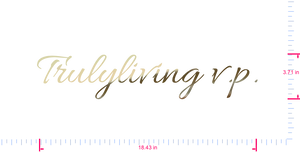 Text Trulyliving v.p. Vinyl custom lettering decall/3.71 x 18.43 in/ Gold Chrome /