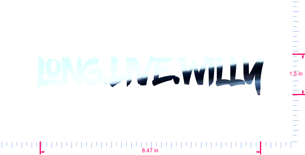 Text Long.Live.Willy Vinyl custom lettering decall/1.5 x 8.47 in/ Mirror Chrome /