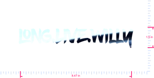 Text Long.Live.Willy Vinyl custom lettering decall/1.5 x 8.47 in/ Mirror Chrome /