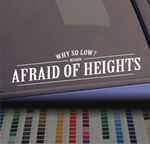 Why so low? Because Afraid of Heights sticker banner decal